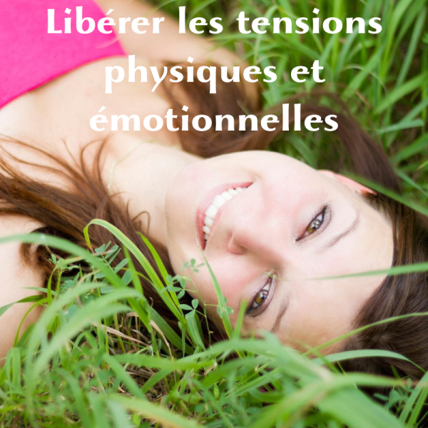 liberer les tensions physiques et emotionnelles
